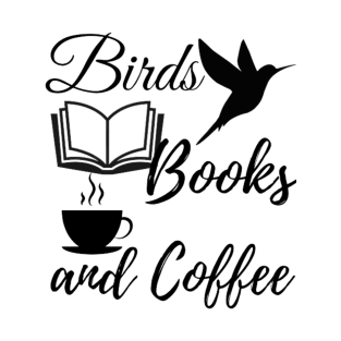 Birds Books and Coffee quote | Bird, Parrots, reading, rest T-Shirt