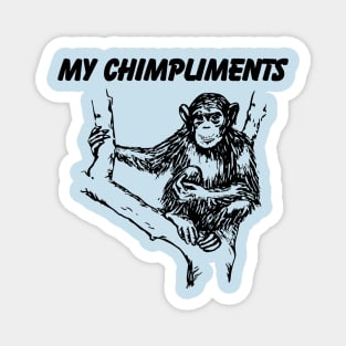 My Chimpliments to you Magnet