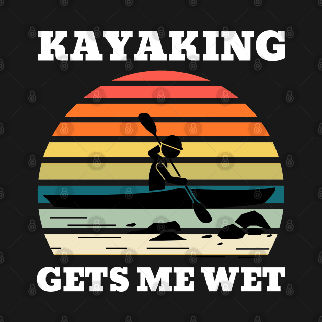 Kayaking Gets Me Wet Retro Sunset by NickDsigns