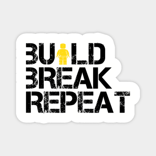 Build Break Repeat Magnet