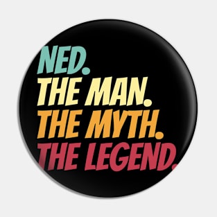 Ned The Man The Myth The Legend Pin