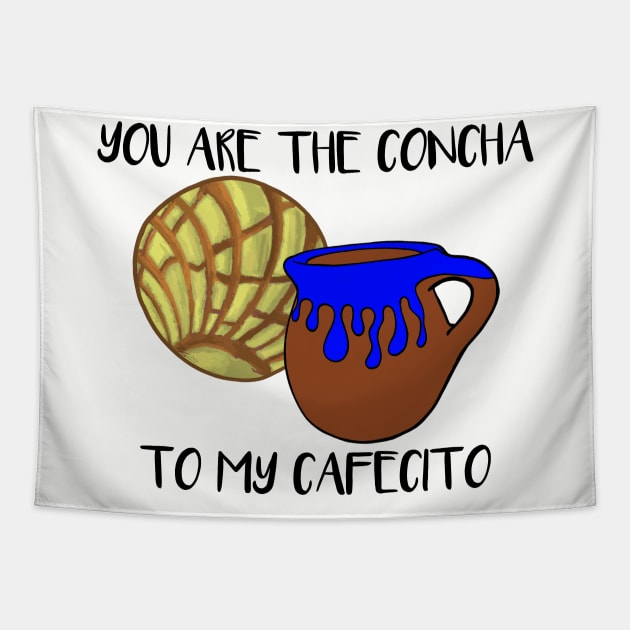 You Are The Concha To My Cafecito Tapestry by That5280Lady