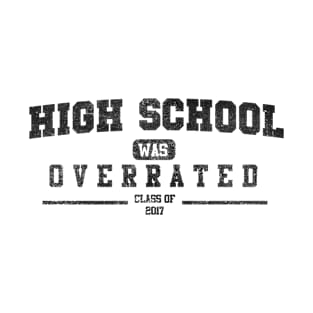 High School was Overrated T-Shirt