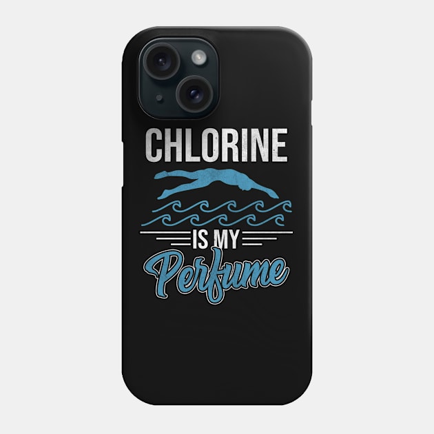 Chlorine Is My Perfume Swimmer Swimming Phone Case by funkyteesfunny