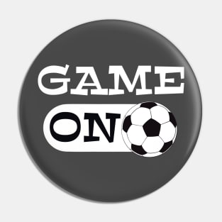 Game ON mode for soccer or futbol coaches, players or fans Pin