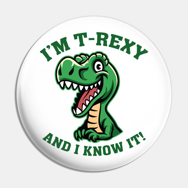 I’m T-Rexy And I Know It Pin by LuckyFoxDesigns