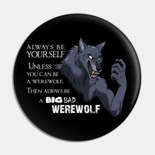 Alway be a big bad werwolf Pin