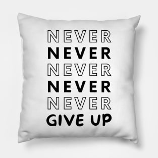 Never Give UP Pillow