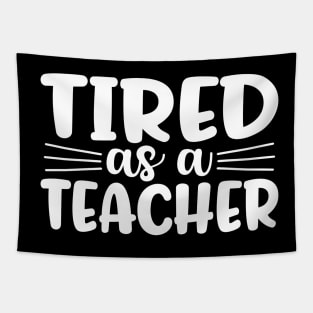 Tired as a teacher - funny teacher joke/pun (white) Tapestry