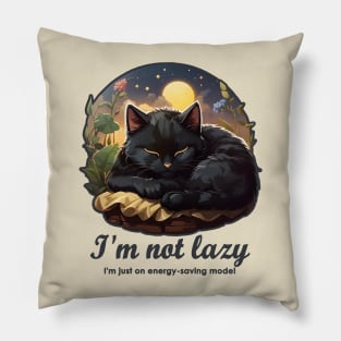 I'm not lazy I'm just on energy-saving mode! - Cute Cat Pillow