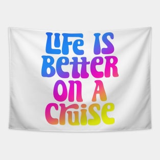 Life Is Better On A Cruise Tapestry