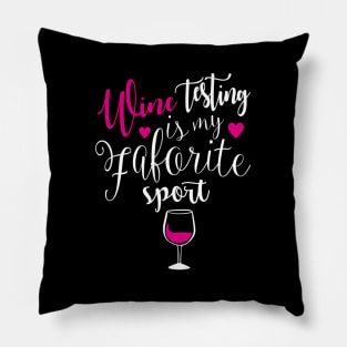 Wine Tasting Is My Favorite Sport Pillow