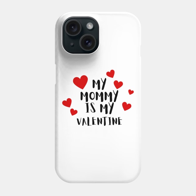 My Mommy is my Valentine Phone Case by Mplanet