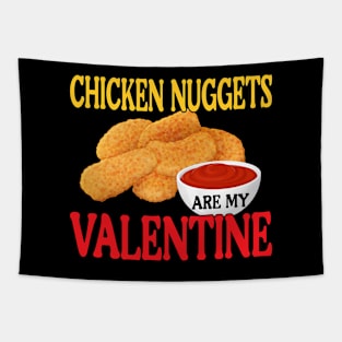 Chicken Nuggets Are My Valentine Funny Nuggets Food Lover Tapestry