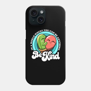 In a World Where You Can Be Anything Be Kind Kindness Kids Phone Case