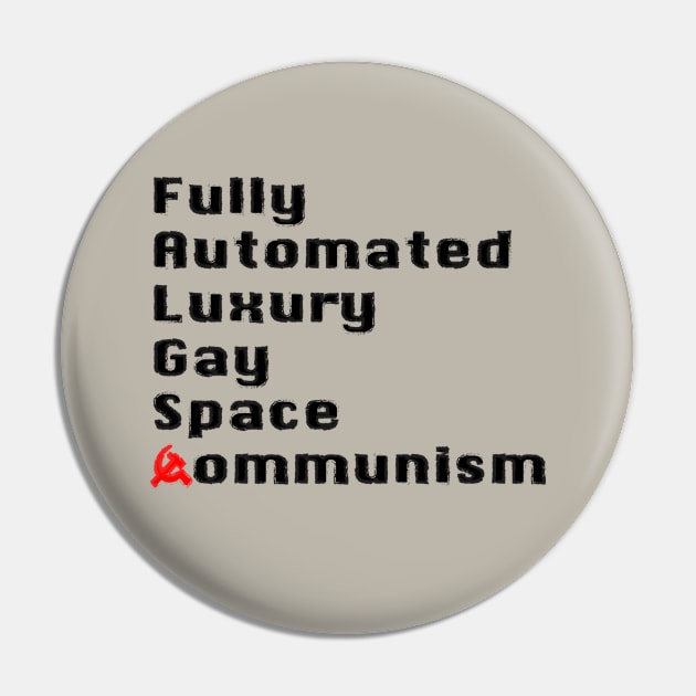 Fully Automated Luxury Gay Space Communism Pin by Gregorous Design