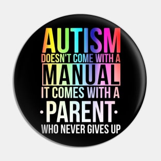 Autism Doesnt Come Manual With A Parent Autism Awareness Pin