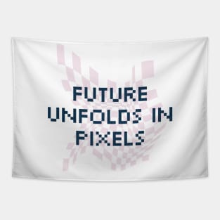 Future unfolds in pixels. Tapestry