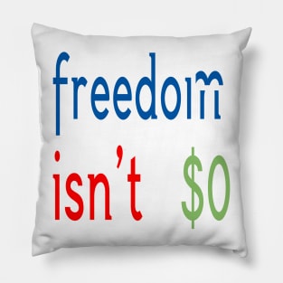 Freedom Isn't Free Pillow