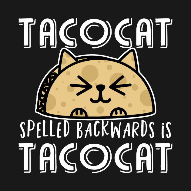 Tacocat spelled backwards is tacocat by Mesyo