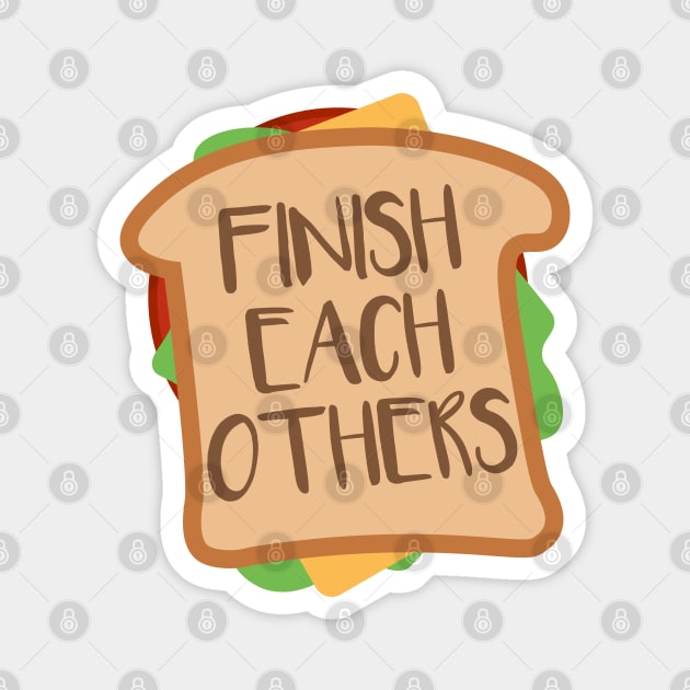 We Finish Each Other's Sandwiches Magnet by fashionsforfans