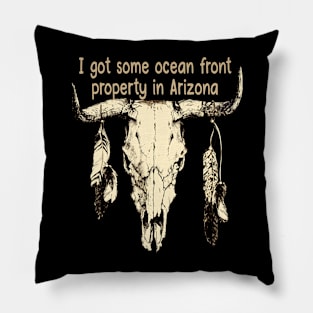 I Got Some Ocean Front Property In Arizona Feathers Vintage Bull Pillow