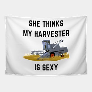 She thinks my harvester is sexy Tapestry