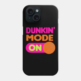 Dunkin mode ON - funny basketball quotes Phone Case