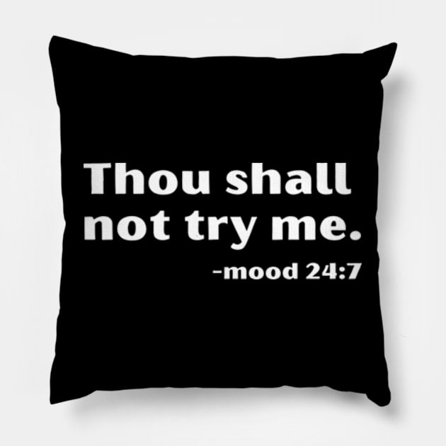 Thou Shall Not Try Me Pillow by Inktopolis