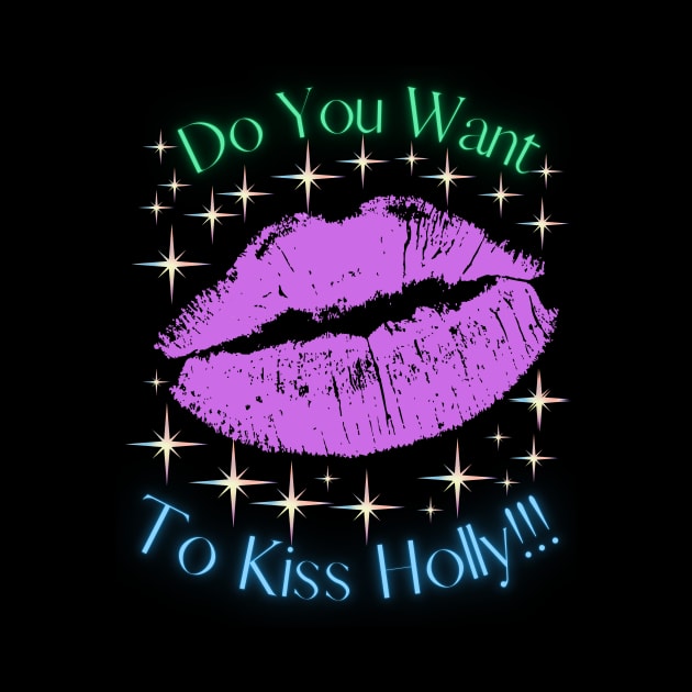 Do You Want To Kiss Holly by MiracleROLart