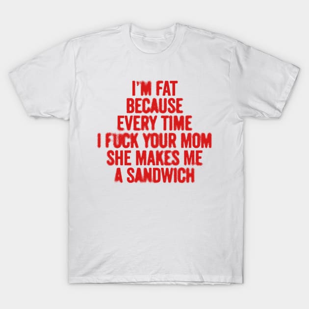I'm Fat Becae Your Mom Sandwich Funny Made In Atralia | SHEIN A