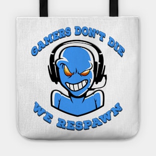 Gamers Dont Die We Respawn Blue Tote