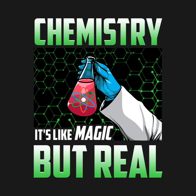 Chemistry It's Like Magic But Real Science Student by theperfectpresents