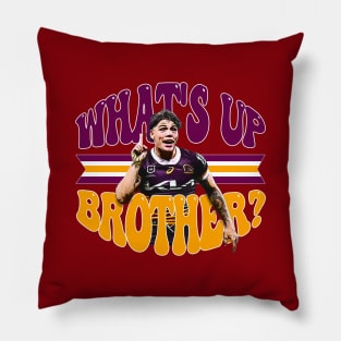 Brisbane Broncos - Reece Walsh - WHAT'S UP BROTHER? Pillow