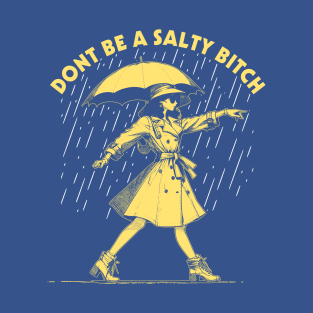 Dont Be a Salty Bitch Walking T-Shirt