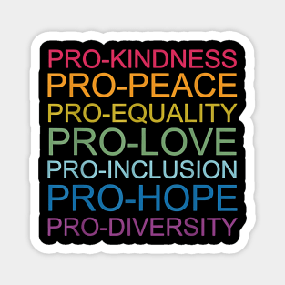 Pro Kindness Pro Peace Equality Love Diversity Human Rights Magnet