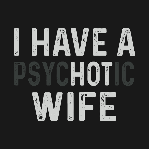 I Have A Psychotic Wife by frankjoe