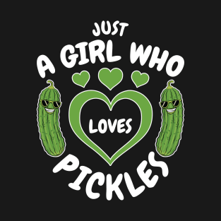 Just A Girl Who Loves Pickles Funny Pickle Lover Gift T-Shirt