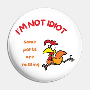 I'm Not Idiot, Gift for Friend, Sarcastic Pin