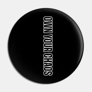 Own Your Chaos – Minimal Vertical Pocket Statement Design Pin