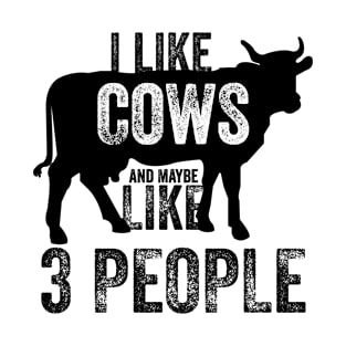 I like cows and maybe like 3 people funny farm T-Shirt