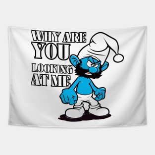 angry smurf : why are you looking at me Tapestry