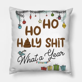 Ho Ho Holy Shit What A Year Pillow