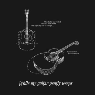 While my guitar gently weeps T-Shirt