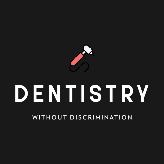 DENTISTRY WITHOUT DESCRIMINATION BLACK DENTISTRY by BICAMERAL