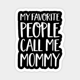 Mom Gift - My Favourite People Call Me Mommy Magnet