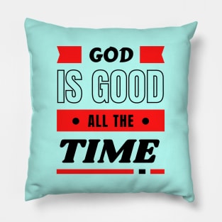 God Is Good All The Time | Christian Typography Pillow