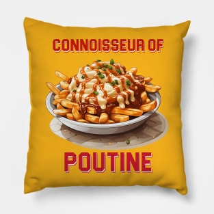 Connoisseur of Poutine Pillow