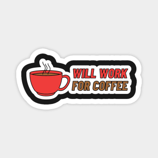 Funny Coffee Lovers Gift Will Work For Coffee Magnet