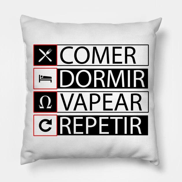 COMER, DORMIR, VAPEAR, REPETIR Pillow by LeonLedesma